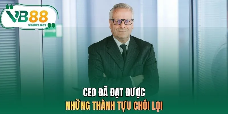 CEO đã đạt được những thành tựu chói lọi CEO đã đạt được những thành tựu chói lọi