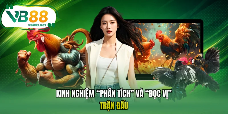 Kinh nghiệm “phân tích” và “đọc vị” trận đấu Kinh nghiệm “phân tích” và “đọc vị” trận đấu