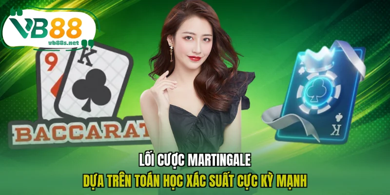 Lối cược Martingale dựa trên toán học xác suất cực kỳ mạnh