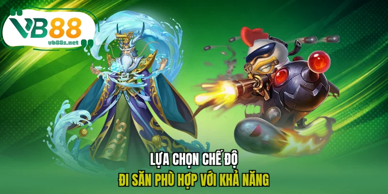 Lựa chọn chế độ đi săn phù hợp với khả năng