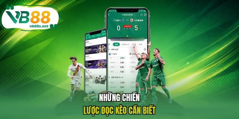 Những chiến lược đọc kèo cần biết Những chiến lược đọc kèo cần biết