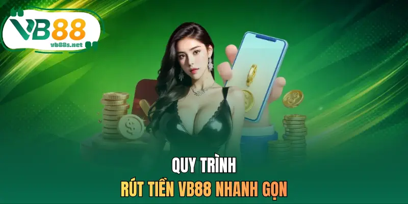 Quy trình rút tiền VB88 nhanh gọn