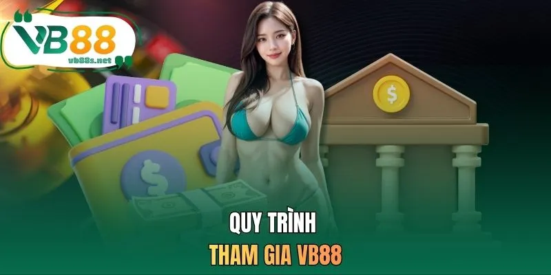 Quy trình tham gia VB88