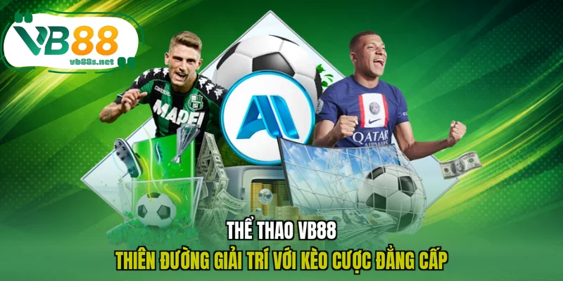 Thể Thao VB88 - Thiên Đường Giải Trí Với Kèo Cược Đẳng Cấp