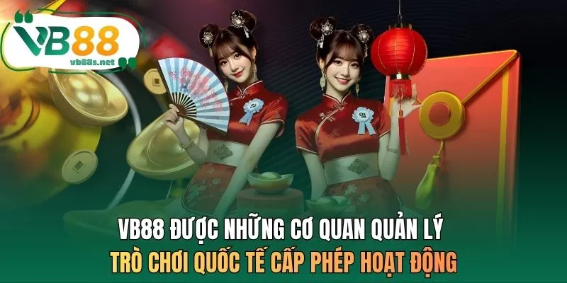 VB88 được những cơ quan quản lý trò chơi quốc tế cấp phép hoạt động